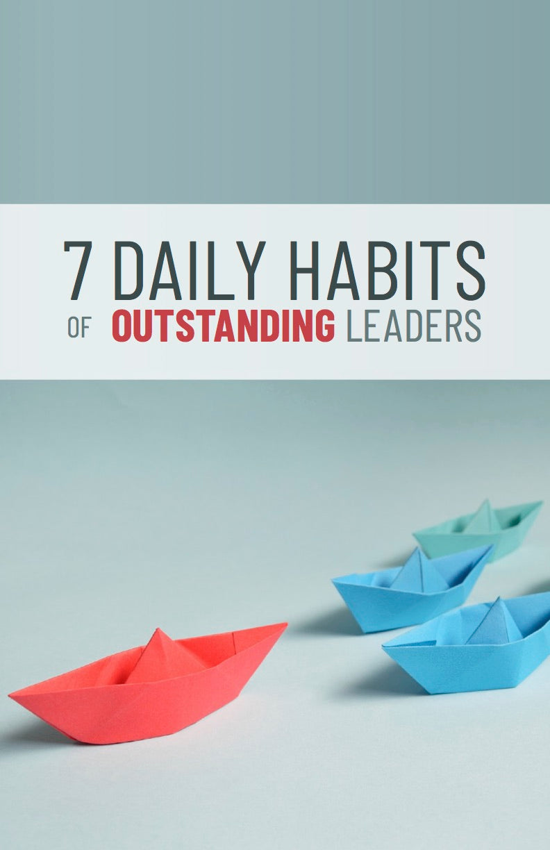 7 Daily Habits of Outstanding Leaders - eBook – (Downloadable – PDF)