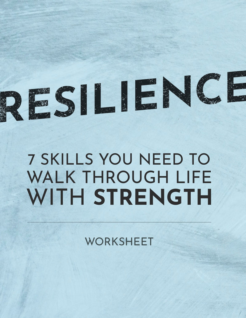 Resilience:  7 Skills You Need to Walk Through Life with Strength - Worksheet - (Downloadable – PDF)