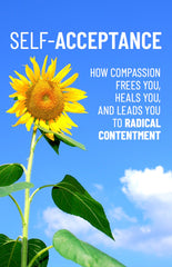 Self-Acceptance:  How Compassion Frees You - eBook – (Downloadable – PDF)