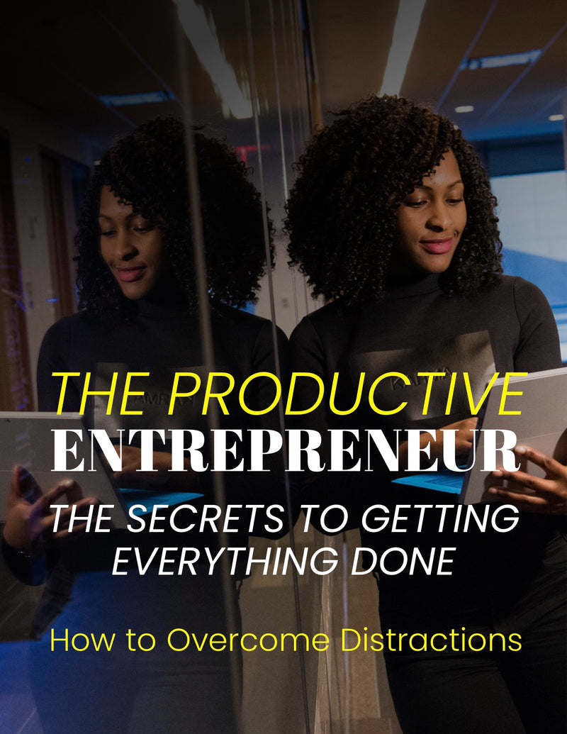 The Productive Entrepreneur How to Overcome Distractions – Action Guide – (Downloadable – PDF)