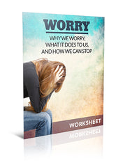Worry - Why We Worry, What It Does to Us, and How We Can Stop - Worksheet - (Downloadable – PDF)