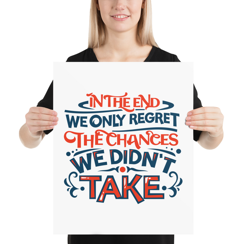 In the End We Only Regret the Chances We Didn't Take - Poster