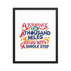 A Journey of a Thousand Miles Begin with a Single Step - Framed Poster