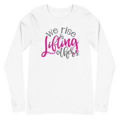 We Rise by Lifting Others - Long Sleeve Tee