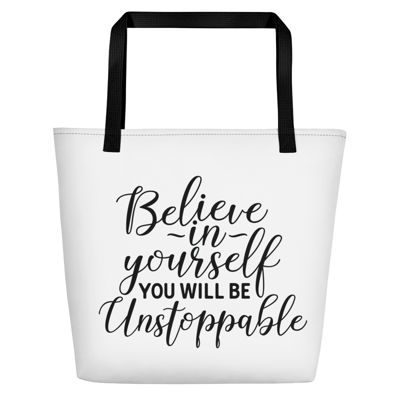 Believe in Yourself and You Will Be Unstoppable - Beach Bag