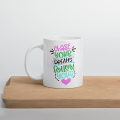 Chase Your Dreams and Follow Your Heart - Coffee Mug