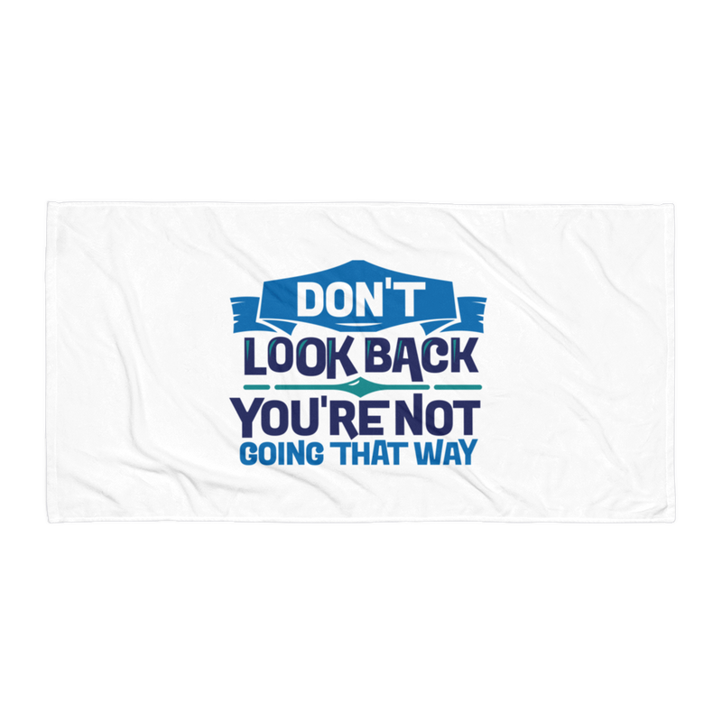 Don't Look Back You're Not Going That Way - Beach Towel