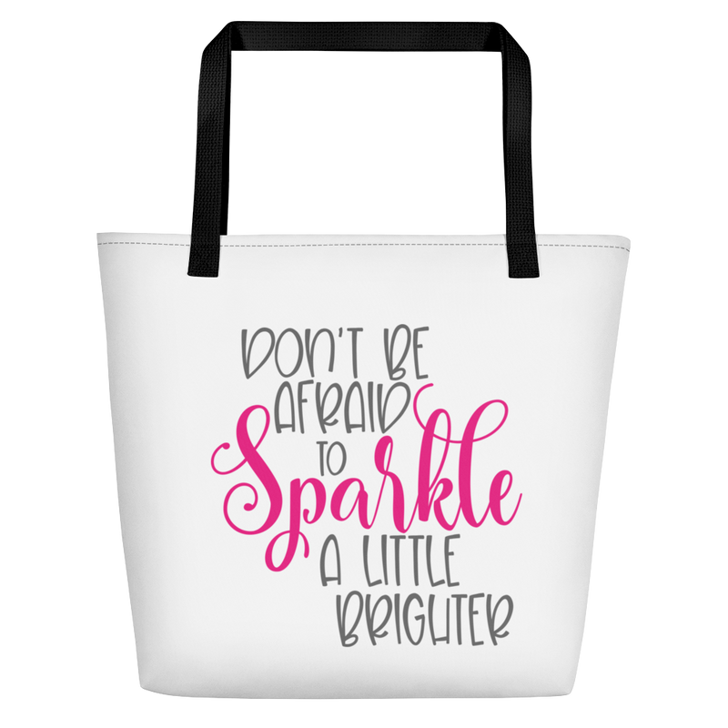 Don't Be Afraid to Sparkle a Little Brighter - Beach Bag