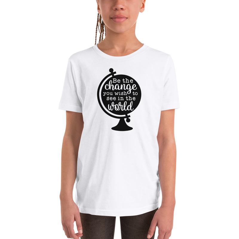 Be the Change You Wish to See in the World - Youth Short Sleeve T-Shirt