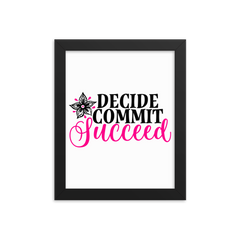 Decide Commit Succeed - Framed Poster