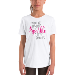 Don't Be Afraid to Sparkle a Little Brighter - Youth Short Sleeve T-Shirt