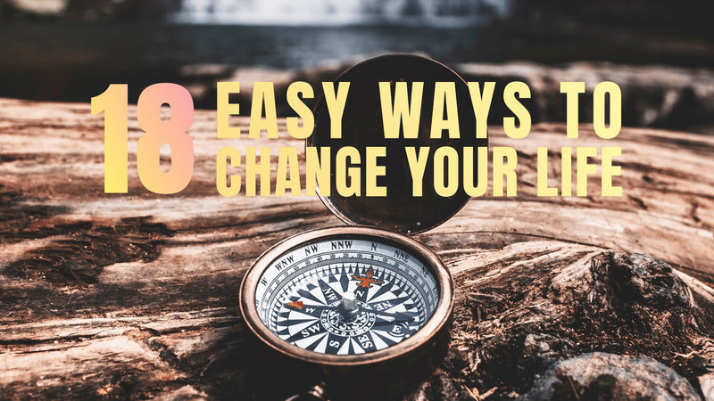 18 Easy Ways to Change Your Life – Slide Deck Presentation - (Downloadable – PDF)