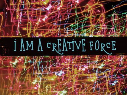 I Am a Creative Force - Motivational/Inspirational Wallpaper (Downloadable JPEG)