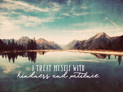 I Treat Myself with Kindness - Motivational/Inspirational Wallpaper (Downloadable JPEG)