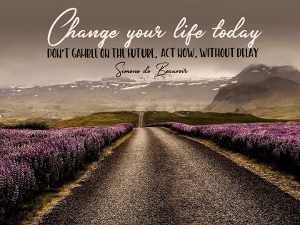 Change Your Life - Motivational/Inspirational Wallpaper (Downloadable JPEG)