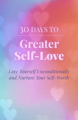 30 Days to Greater Self-Love - eBook – (Downloadable – PDF)