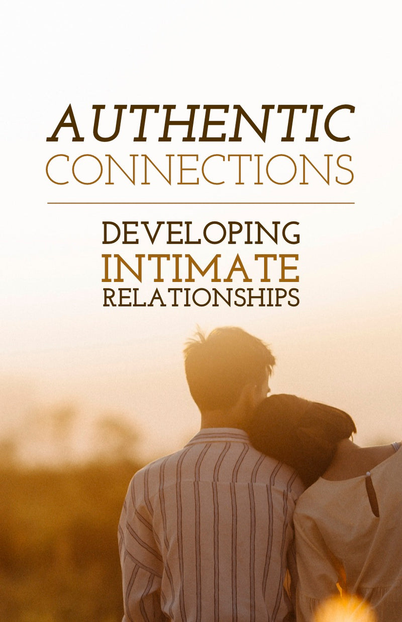 Authentic Connections - Developing Intimate Relationships- eBook – (Downloadable – PDF)
