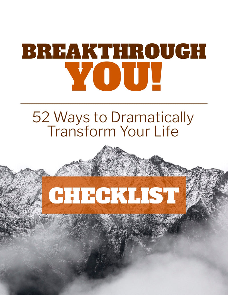 Breakthrough You!  52 Ways to Dramatically Transform Your Life - Checklist – (Downloadable – PDF)