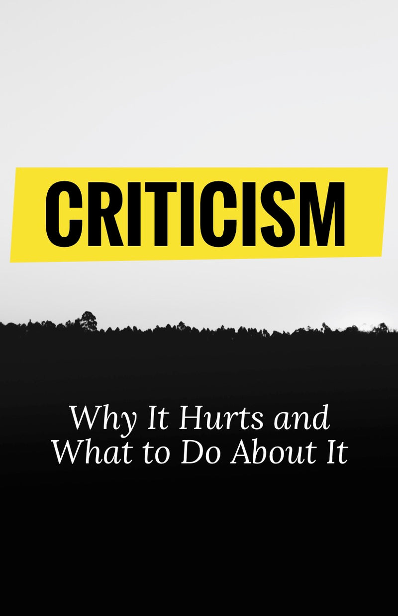 Criticism: Why It Hurts and What to Do About It- eBook – (Downloadable – PDF)