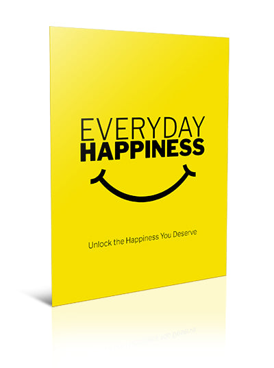 Everyday Happiness: Unlock the Happiness You Deserve - eBook – (Downloadable – PDF)