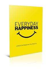 Everyday Happiness: Unlock the Happiness You Deserve - eBook – (Downloadable – PDF)
