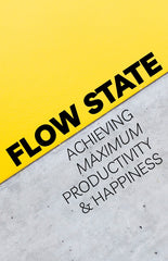 Flow State: Achieving Maximum Productivity and Happiness - eBook – (Downloadable – PDF)