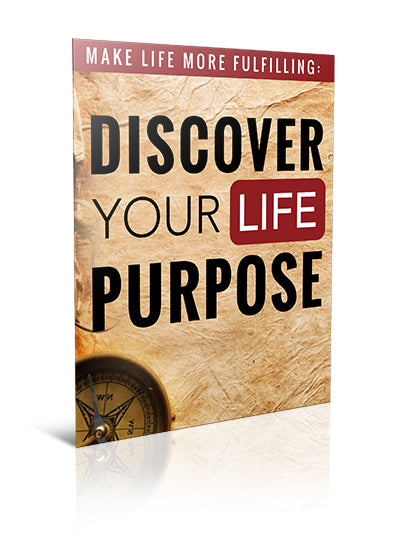 Make Life More Fulfilling: Discover Your Life Purpose - eBook – (Downloadable – PDF)