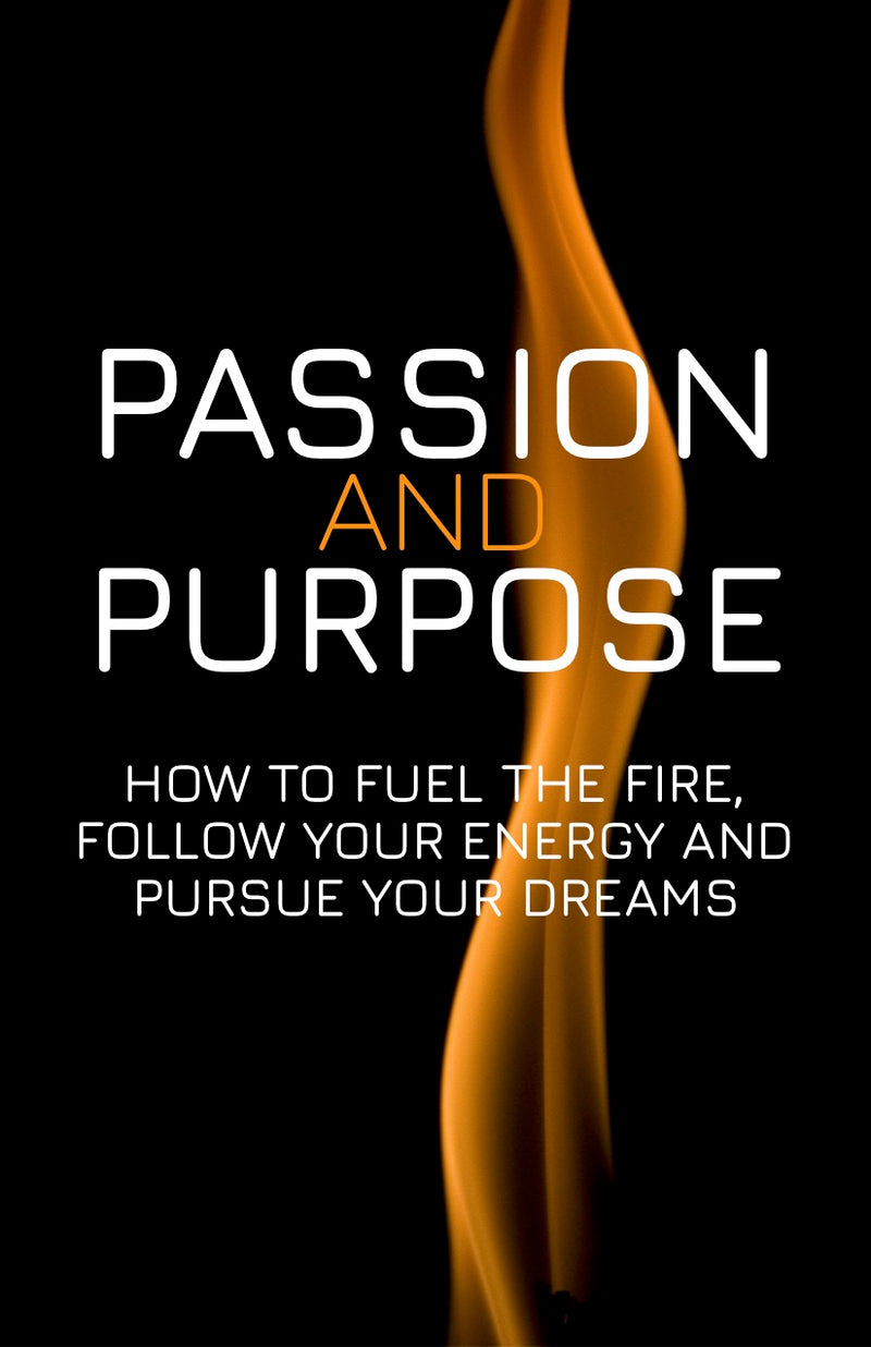 Passion and Purpose Fueling the Flame - eBook – (Downloadable – PDF)