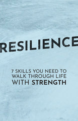 Resilience:  7 Skills You Need to Walk Through Life with Strength - eBook – (Downloadable – PDF)