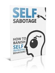 Self-Sabotage:  How to Banish Self-Destructive Behaviors - eBook – (Downloadable – PDF)