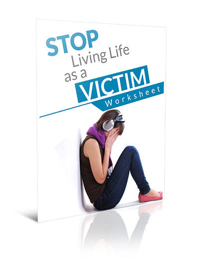 Stop Living Life as a Victim - Worksheet - (Downloadable – PDF)
