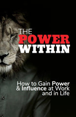 The Power Within:  How to Gain Power & Influence at Work and in Life - eBook – (Downloadable – PDF)