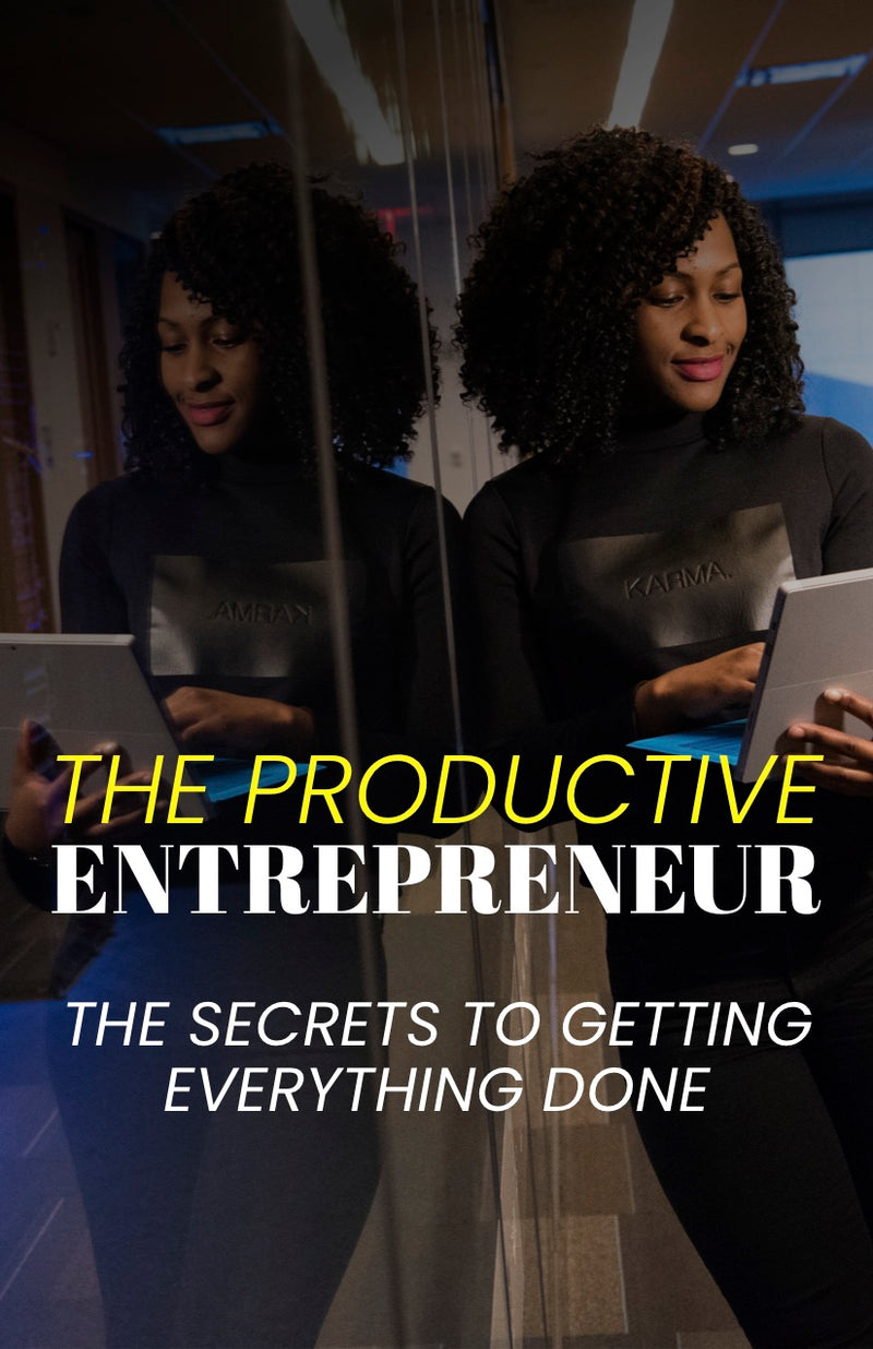 The Productive Entrepreneur - The Secrets to Getting Everything Done - eBook – (Downloadable – PDF)