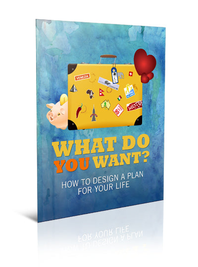 What Do You Want?   How to Design a Plan for Your Life - eBook – (Downloadable – PDF)