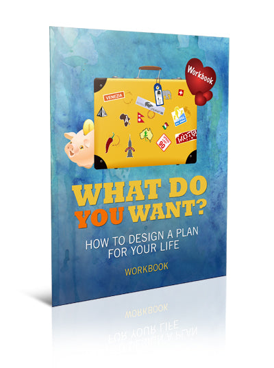 What Do You Want?  How to Design a Plan for Your Life - Worksheet - (Downloadable – PDF)