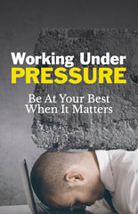 Working Under Pressure:  Be at Your Best When It Matters - eBook – (Downloadable – PDF)