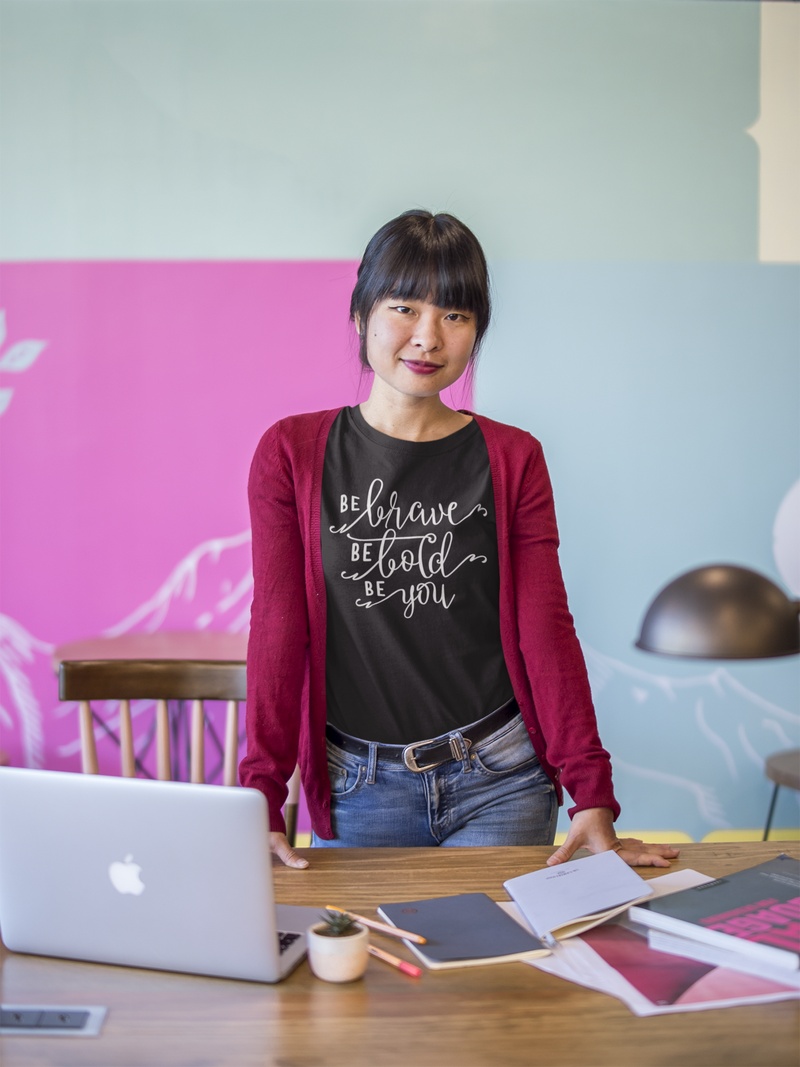 Be Brave Be Bold Be You - Cotton T-Shirt