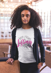 We Rise by Lifting Others - Cotton T-Shirt