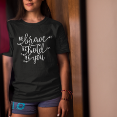 Be Brave Be Bold Be You - Cotton T-Shirt