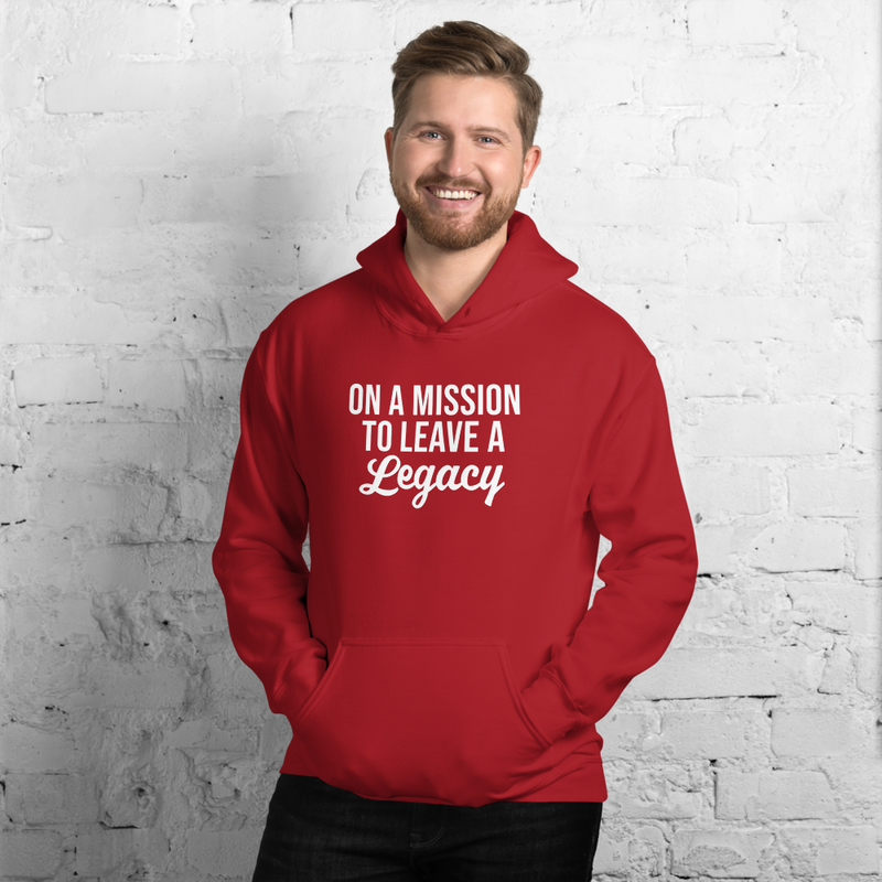 On a Mission to Leave a Legacy - Hoodie