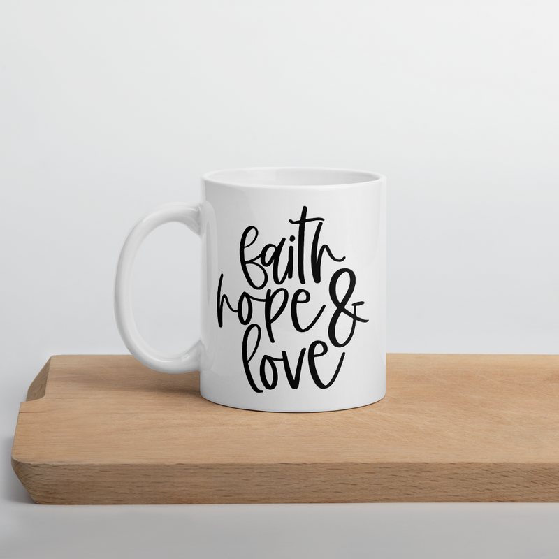 Faith Hope & Love - Coffee Mug