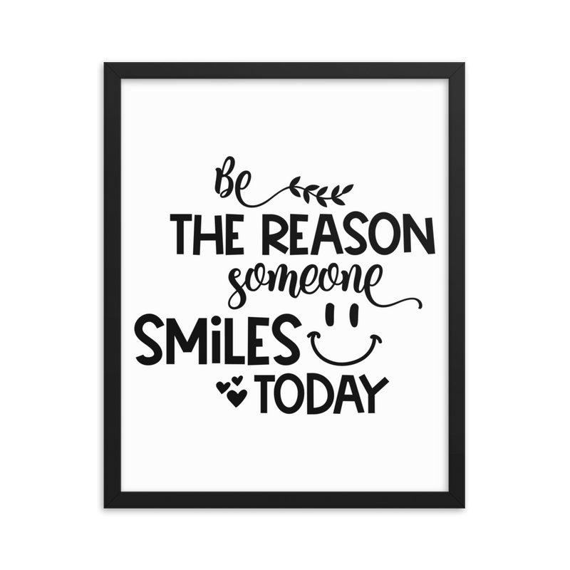 Be the Reason Someone Smiles Today - Framed Poster