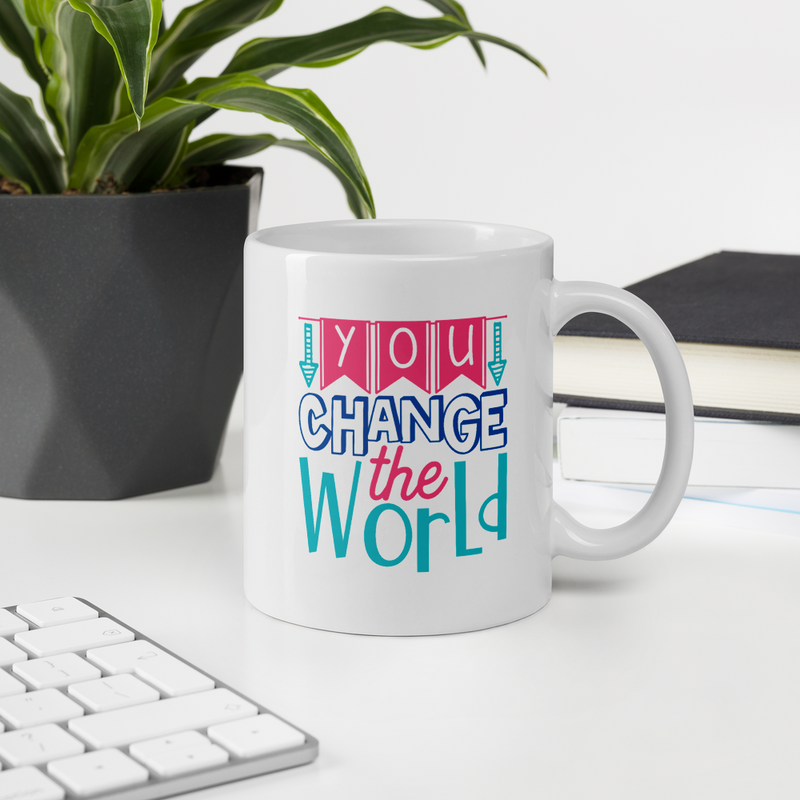 You Change the World - Coffee Mug
