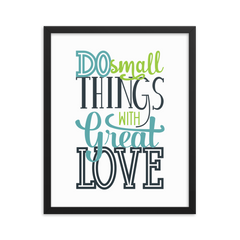 Do Small Things with Great Love - Framed Poster