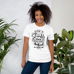 Don't Stumble Over Something Behind You - Cotton T-Shirt