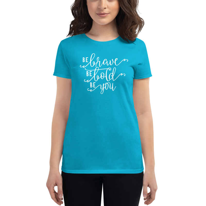 Be Brave Be Bold Be You - Women's Cotton T-Shirt