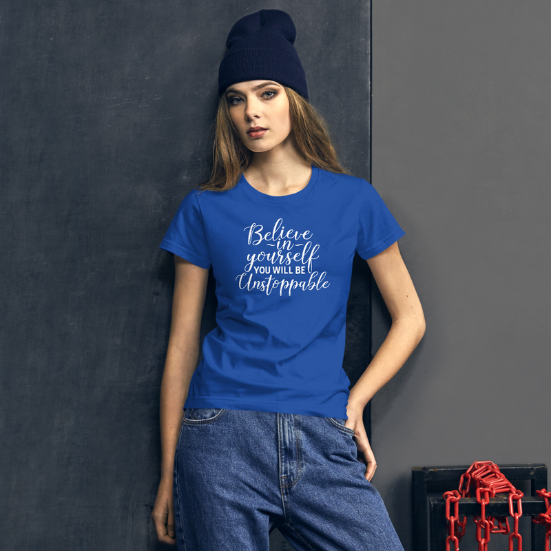 Believe in Yourself You Will Be Unstoppable - Women's Cotton T-Shirt