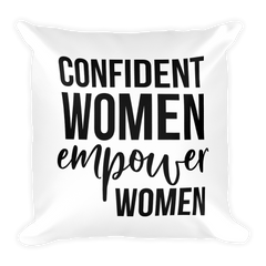 Confident Women Empower Women - Pillow