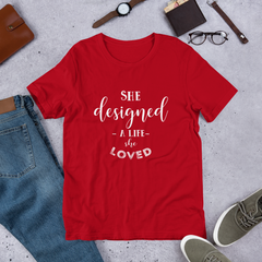 She Designed A Life She Loved - Cotton T-Shirt
