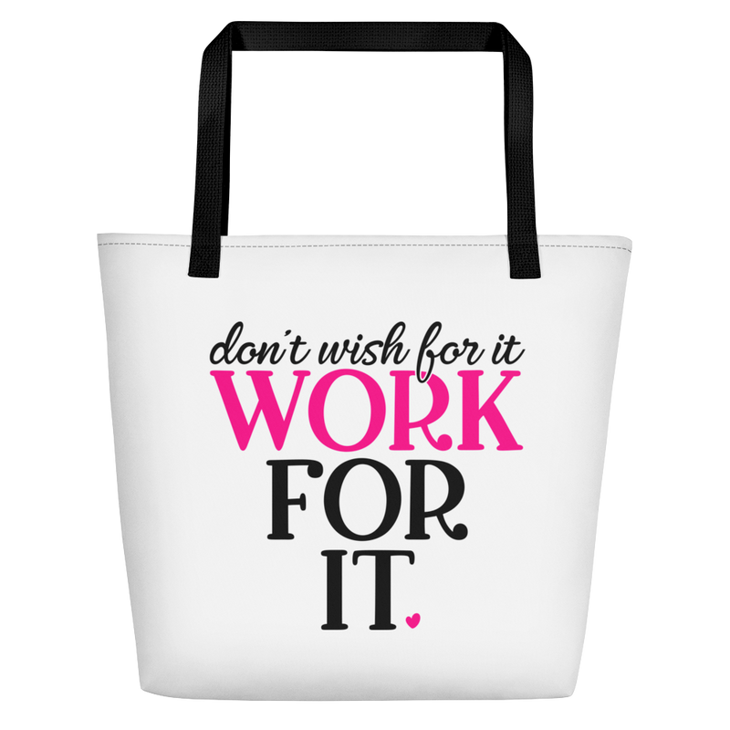 Don't Wish for It Work for It - Beach Bag